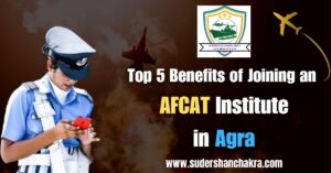 Read more about the article Top 5 Benefits of Joining an AFCAT Institute in Agra